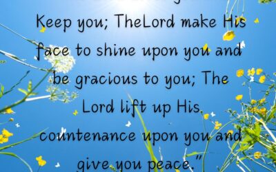 “The Lord Make His Face To Shine Upon You…”