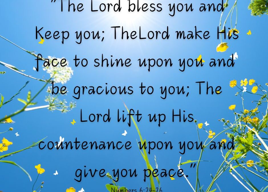 “The Lord Make His Face To Shine Upon You…”