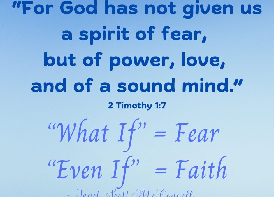 What If = Fear.  Even If = Faith!