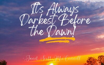 It’s Always Darkest Before The Dawn…