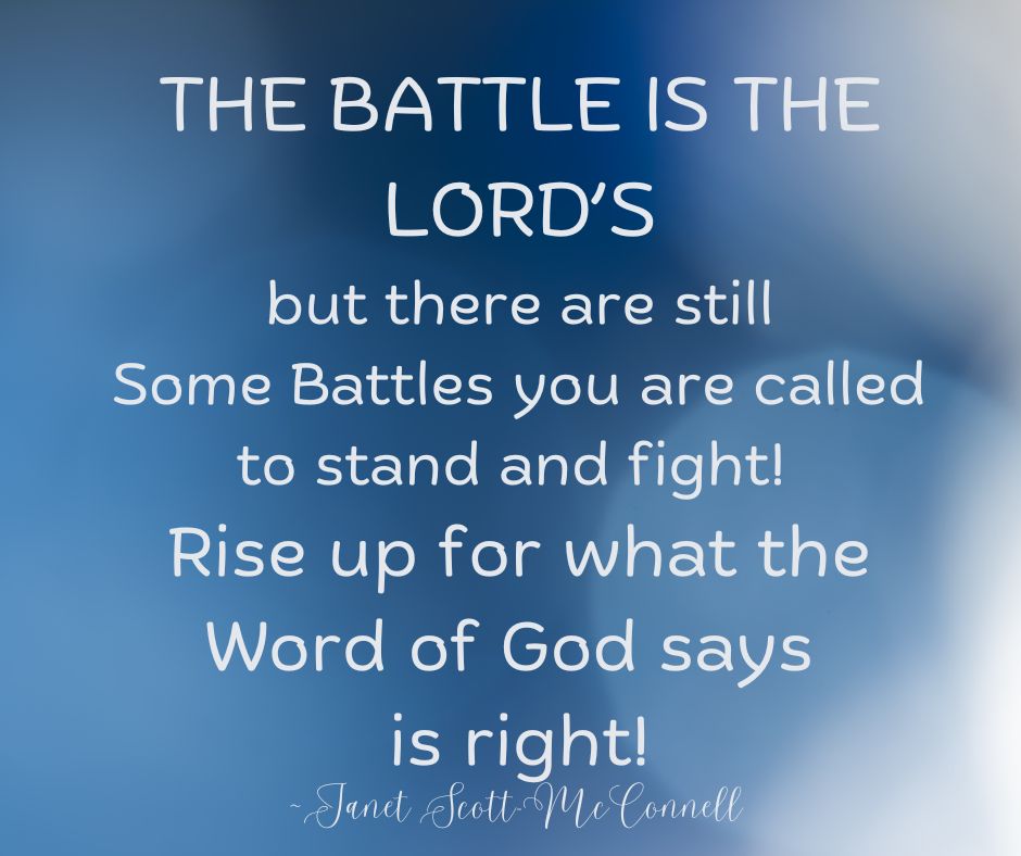 The Battle is the Lords but there are some