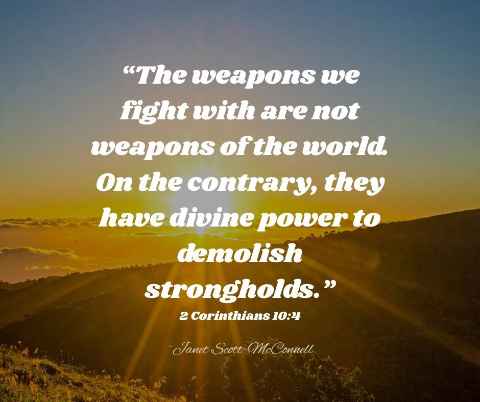 2 Corinthians 10. 4 The weapons we…