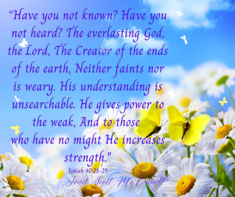 “Have you not known Isaiah 40 28 29