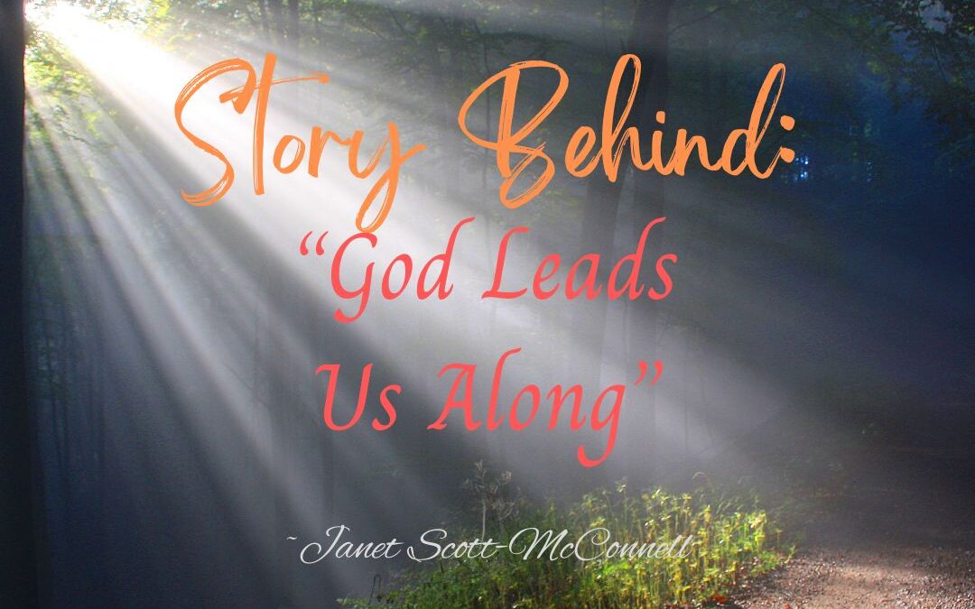 Story Behind: “God Leads Us Along”