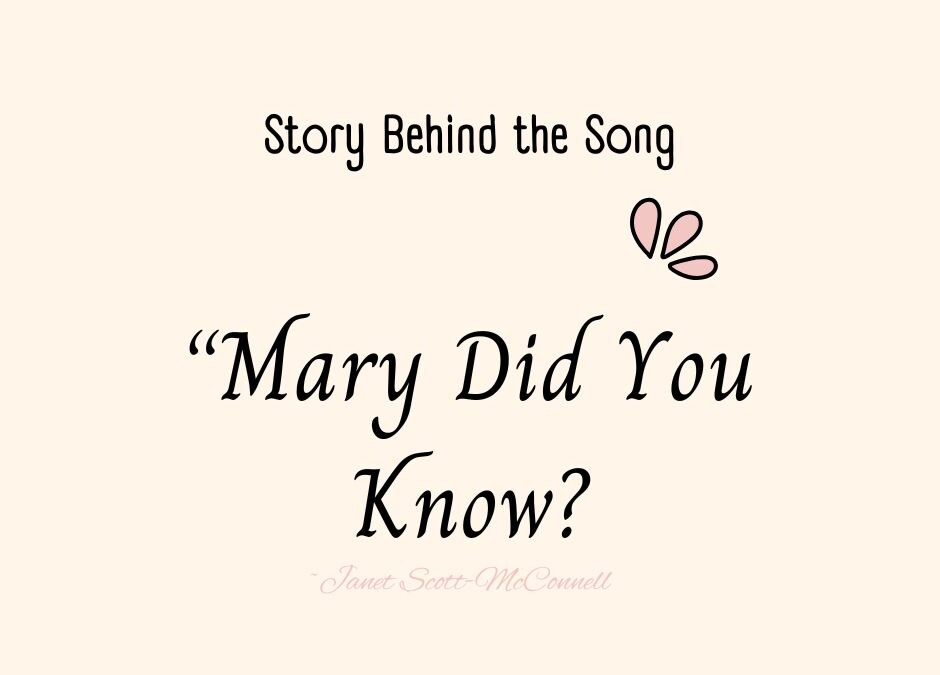Story Behind ~ “Mary Did You Know”